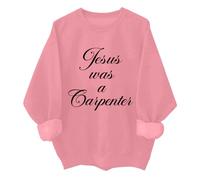 Jesus Was A Carpenter Sweatshirt Funny Christian Jesus Carpenter Woodworking Shirt Unisex Pink