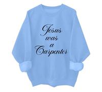 Jesus Was A Carpenter Sweatshirt Funny Christian Jesus Carpenter Woodworking Shirt Unisex Sky Blue