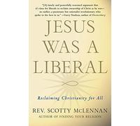 Jesus Was a Liberal: Reclaiming Christianity for All