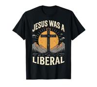 Jesus was A Liberal T-Shirt