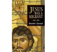 Jesus was a Migrant: