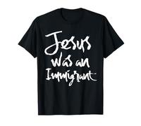 Jesus Was An Immigrant Catholic Christian Immigrants Immigra T-Shirt