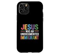Jesus Was An Undocumented Immigrant Case for iPhone 11 Pro