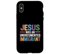 Jesus Was An Undocumented Immigrant Case for iPhone X/XS