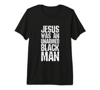 Jesus was Unarmed Jesus was A Black Man Premium T-Shirt
