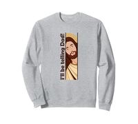 Jesus Watching Peeking I will be telling Dad Christian Meme Sweatshirt