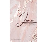 Jesus Where To Begin: A Journal/Workbook