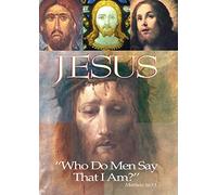 Jesus: "Who Do Men Say That I Am?"