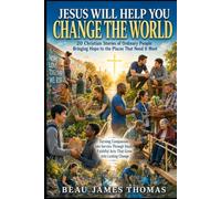 Jesus Will Help You Change The World: 20 Christian Stories of Ordinary People Bringing Hope to the Places That Need It Most & Turning Compassion into ... Change (Jesus Will Help You Collection)
