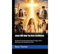 Jesus Will Help You Have Confidence: 20 Stories for Young Christians About Courage, Faith & Believing in Who God Made You to Be (Jesus Will Help You Collection)