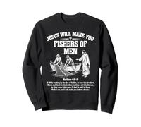 Jesus Will Make You Fishers Of Men Matthew 4:18-19 Christian Sweatshirt