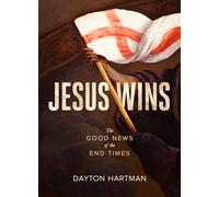 Jesus Wins: The Good News of the End Times