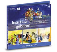 Jesus wird geboren. Die Hörbibel für Kinder.: Jesus wird geboren - Die Weisen aus dem Morgenland - Die Flucht nach Ägypten - Der zwölfjährige Jesus im Tempel