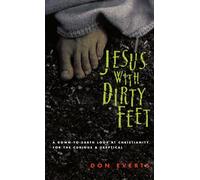 Jesus with Dirty Feet: A Down-to-Earth Look at Christianity for the Curious Skeptical