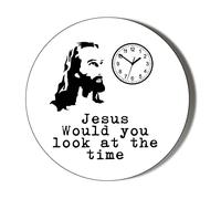 JESUS WOULD YOU LOOK AT THE TIME - HUMOUR - 45mm Medium Magnet