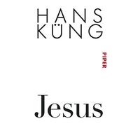 Jesus: Written by Hans Kung, 2013 Edition, Publisher: Piper Verlag Gmbh [Paperback]