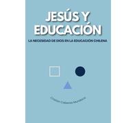 Jesús y Educación: La necesidad de Dios en la educación chilena