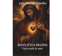 Jesús y sus hechos: Una escuela de amor
