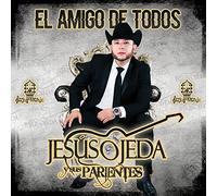 JESUS Y SUS PARIENTES OJEDA - El Amigo De Todos