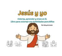 Jesús y yo: Coloreando, aprendiendo y creciendo en El
