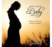 Jesus, Your Baby and you - Resting in God's presence during your pregnancy