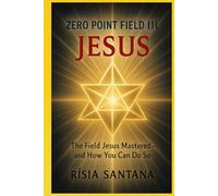 JESUS. ZERO POINT FIELD III - “The Field Jesus Mastered - And How You Can Do So” (1. Path of Inner Awakening)