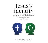 Jesus's identity in Islam and Christianity: Christianity and Islam Interfaith Dialogue