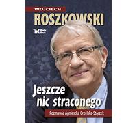 Jeszcze nic straconego: Rozmawia Agnieszka Orzelska - Stączek