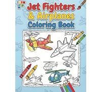 Jet Fighters & Airplanes Coloring Book for Kids: Volume A: Fun Coloring Pages with Jets, Helicopters, and Planes for Kids Ages 4-8