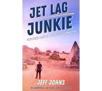 Jet Lag Junkie: Unfiltered Tales of a Compulsive Wanderer (adventure travel memoir)