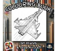 Jet Planes & Propeller Aircraft Colouring Book: High-Flying Fighter Jets, Classic Warbirds & Vintage Planes for Adults and Kids: A Stunning Collection ... Prop Planes to Colour for Relaxation and Fun