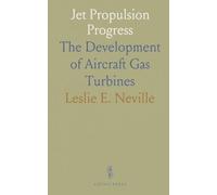 Jet Propulsion Progress: The Development of Aircraft Gas Turbines