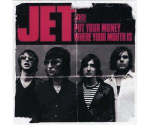 Jet - Put Your Money Where Your Mouth Is