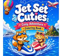 Jet Set Cuties: Cozy Adventure Coloring Book: Bold & Easy Cute Animal Adventure Coloring Book for Adults and Teens Featuring Cute Vacation, Summer ... and Bold Hygge Coloring Book Collection)