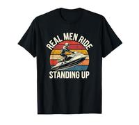 Jet Ski Life Real Men Ride Standing Up T-Shirt