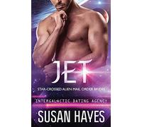 Jet: Star-Crossed Alien Mail Order Brides (Intergalactic Dating Agency): Star-Crossed Alien Mail Order Brides (Intergalactic Dating Agency): Star-Crossed Alien Mail Order Brides: 8