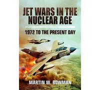 Jet Wars in the Nuclear Age : 1972 to the Present Day