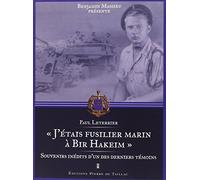 J'Étais Fusilier Marin À Bir Hakeim - Souvenir Iné: Le récit inédit d'un des derniers témoins