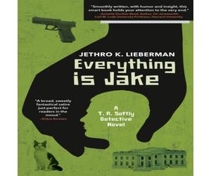 Jethro K. Lieberman Everything Is Jake: A T. R. Softly Detective Novel Paperback Book Jethro K. Lieberman Multicolor