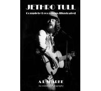 Jethro Tull: Complete Recordings Illustrated: 24 (Essential Discographies)