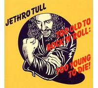 Jethro Tull - Too Old To Rock 'n' Roll: Too Young To Die! (CD)