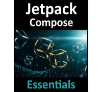 Jetpack Compose Essentials: Developing Android Apps with Jetpack Compose, Android Studio, and Kotlin