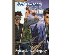 Jett Lawson The Aero Core: The Refractions of Legacy (Jett Lawson The Aero Core Adventures)
