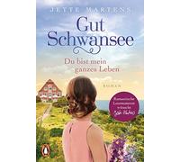 Jette Martens Gut Schwansee - Du bist mein ganzes Leben: Roman. Der (Paperback)