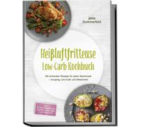 Jette Sommerfel Heißluftfritteuse Low-Carb Kochbuch: Die leckersten (Paperback)