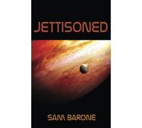 Jettisoned: The First Contact: Volume 1 (First Interstellar War - Assault on Planet Earth)