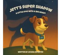 Jett's Super Shadow: A Little Dog with a Big Heart