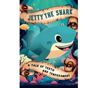 Jetty The Shark:A Tale of Teeth and Temperament:: A Lesson about Empathy, Communication and Friendship. Preschool Book for Stopping Biting. Young ... Control (Emotional Regulation for Children)