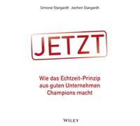 JETZT : Wie das Echtzeit-Prinzip aus guten Unternehmen Champions macht