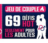 Jeu Couple : 69 défis HOT seulement pour les adultes: Jeux coquin à 2 pour elle et lui - Idéal pour pimenter votre relation - Idée cadeau saint valentin ou anniversaire de couple